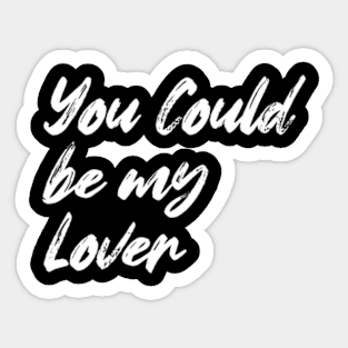 You Could be my Lover Sticker